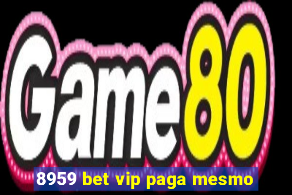 8959 bet vip paga mesmo